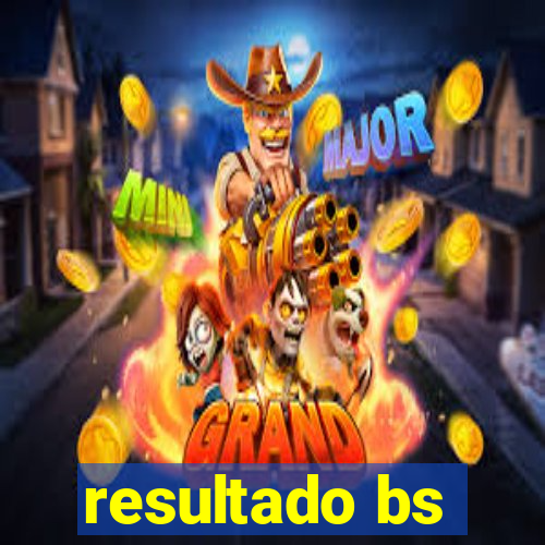 resultado bs